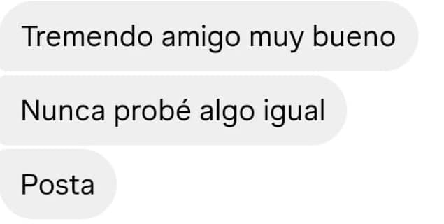 Tremendo amigo, muy bueno. Nunca probé algo igual. Posta.