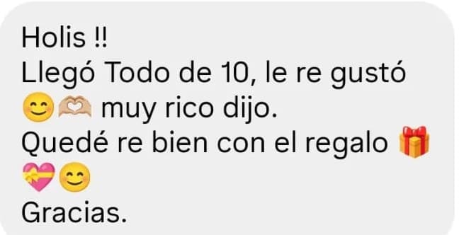 Llegó todo de 10, le re gustó, muy rico dijo. Quedé re bien con el regalo. Gracias.